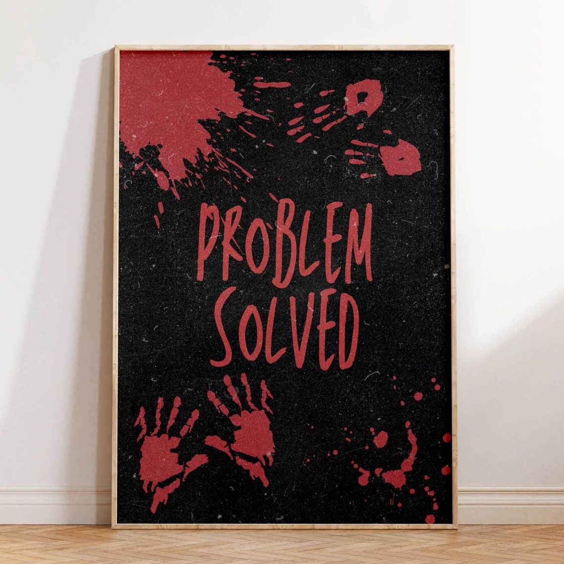 Problem Solved Dark Horror Blood Splatter Sarcastic Humor Poster