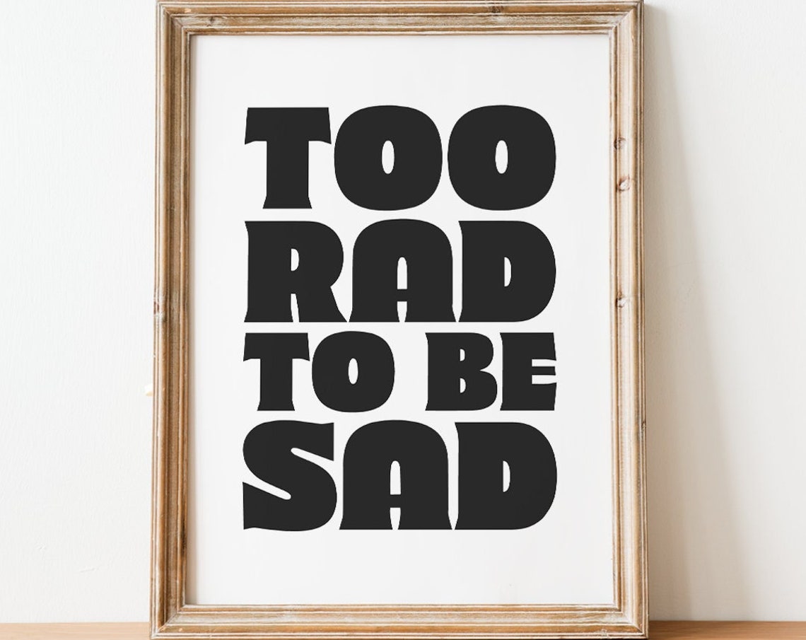 Too Rad To Be Sad Bold Retro Block Lettering Funny Quote Poster