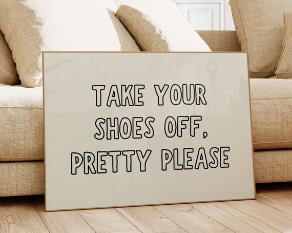 Take Your Shoes Off Print Cute Entryway Print Typography Wall Art Quirky Apartment Decor Funny Poster 1 Horizontal Print