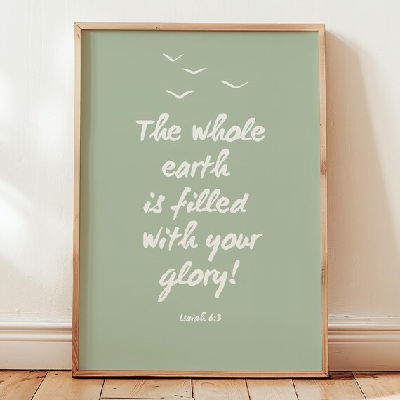 The Whole Earth Is Filled With Your Glory Isaiah 6:3 Sage Poster