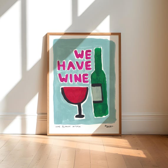 We Have Wine Painting Art Print Hand Painted Abstract Funny Sayings Colourful