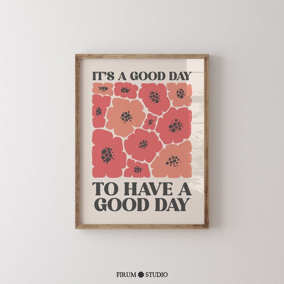 Good Day To Have A Good Day Poppies Art Print