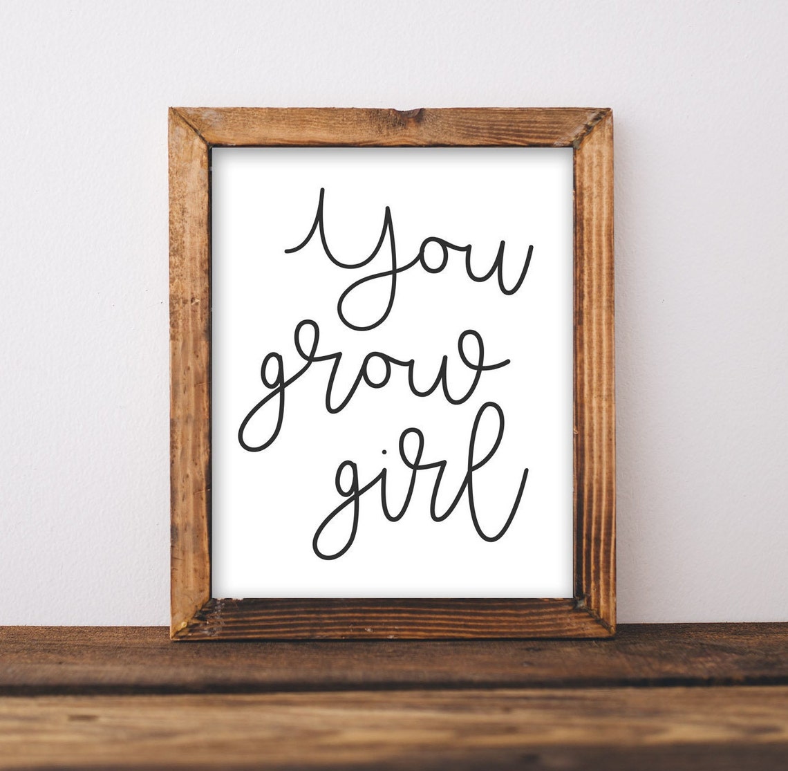 You Grow Girl Hand Lettered Script Inspirational Quote Poster