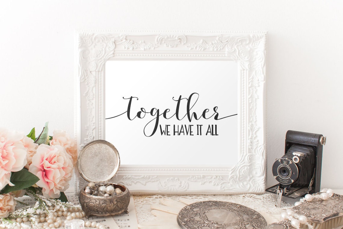 Love Wall Art Together We Have It All Quote Art Print