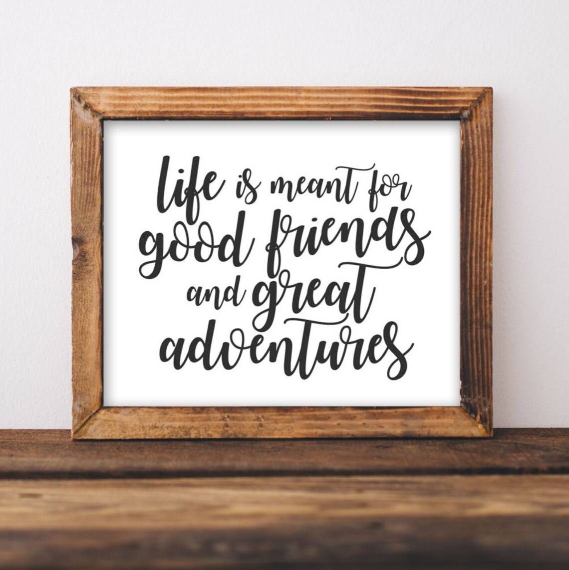 Life Is Meant for Good Friends and Great Adventures Quote Wall Art