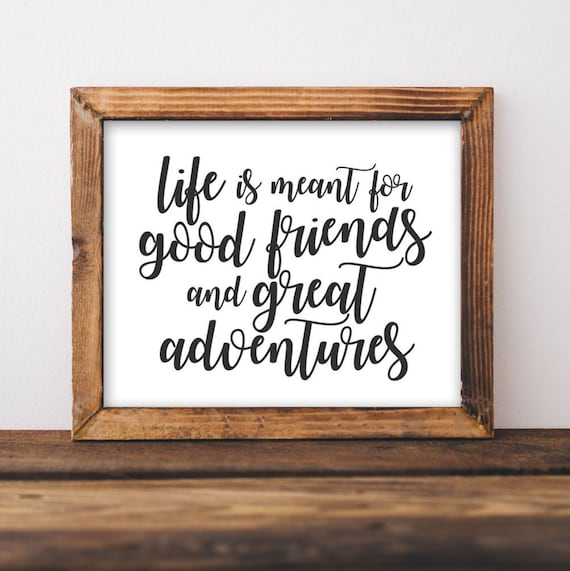 Life Is Meant for Good Friends and Great Adventures Quote Wall Art
