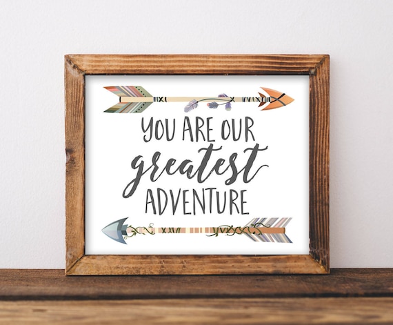 You Are Our Greatest Adventure Quote Print, Tribal Decor