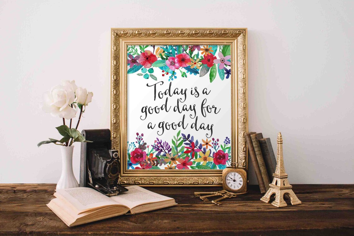 Today Is A Good Day Floral Office Decor Quote Print