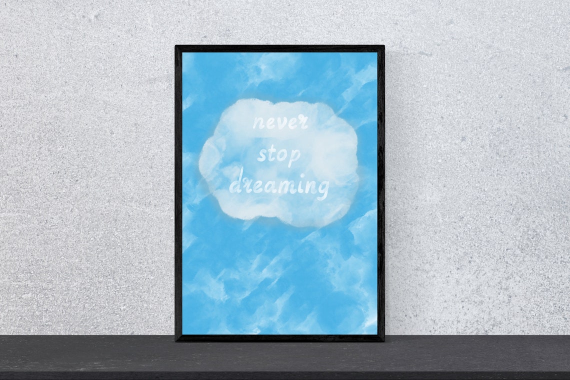 Never Stop Dreaming Cloud Sky Blue Inspirational Quote Poster