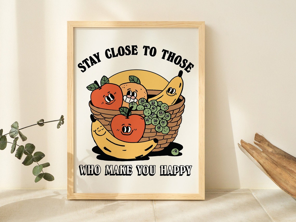 Stay Close To Those Who Make You Happy Fruit Basket Smile Poster - Image 2