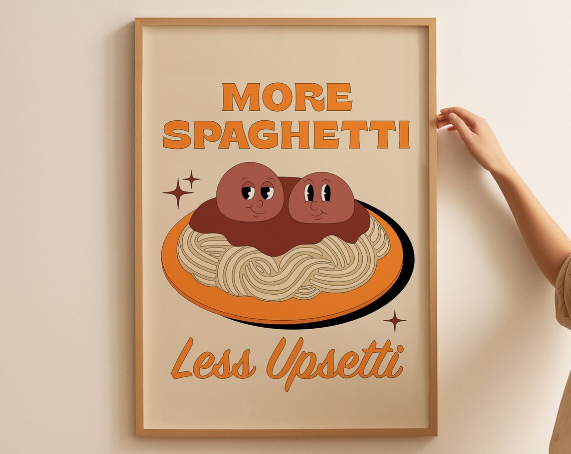 More Spaghetti Less Upsetti Funny Pasta Art Print