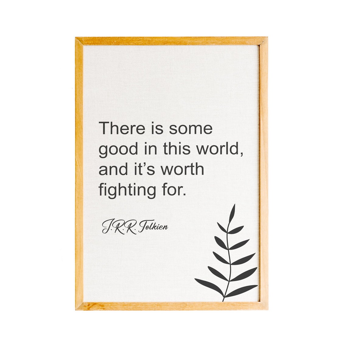 J R R Tolkien There Is Some Good Worth Fighting For Quote Poster