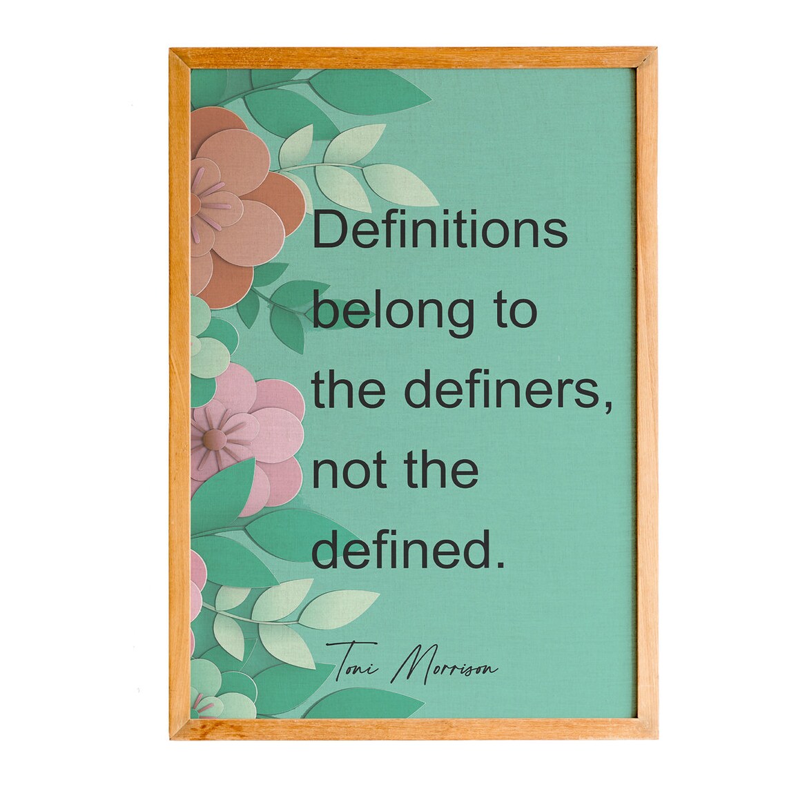 Toni Morrison Definitions Belong to the Definers Teal Floral Quote Poster