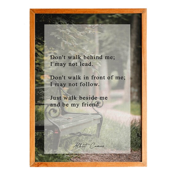 Albert Camus Walk Beside Me Be My Friend Quote Park Bench Poster