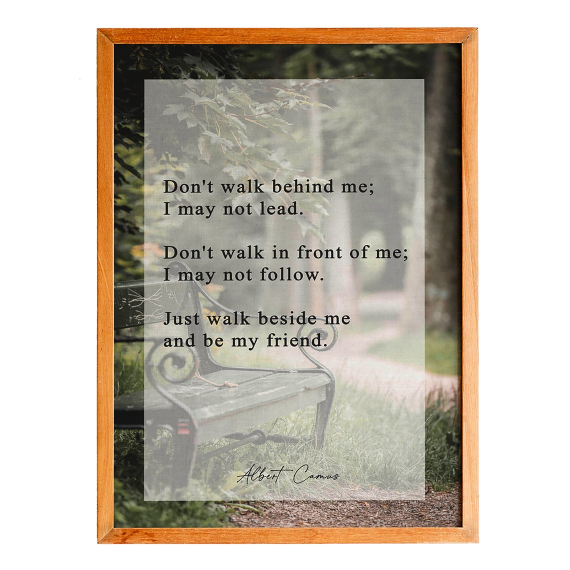 Albert Camus Walk Beside Me Be My Friend Quote Park Bench Poster