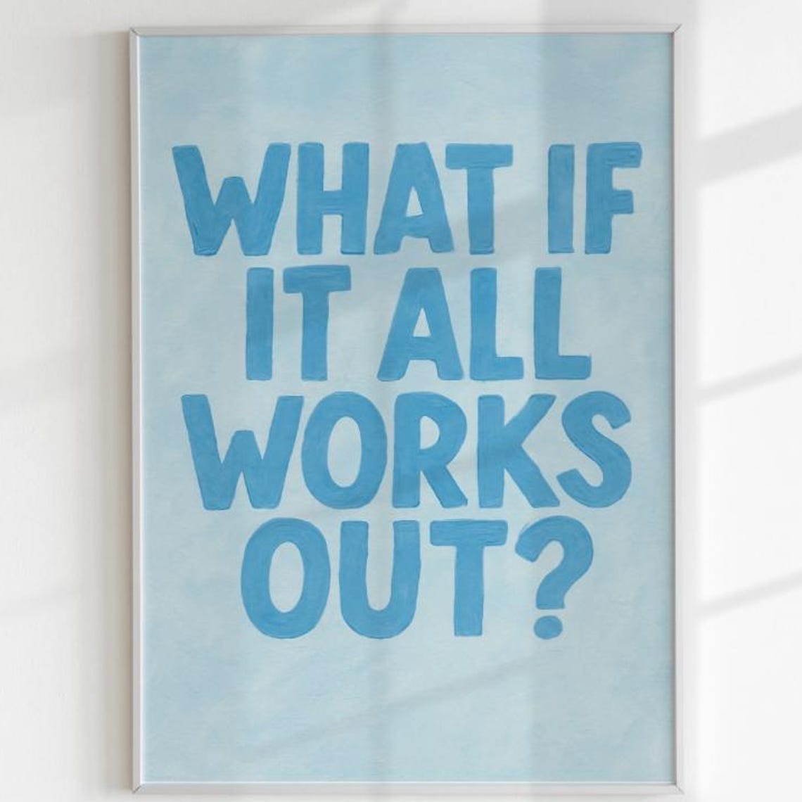 What If It All Works Out Print Blue Watercolor Wall Art Inspirational Quote Decor Positive Affirmation