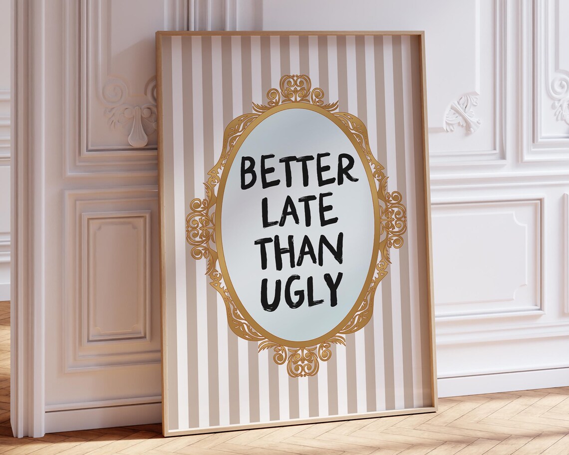 Better Late Than Ugly Gold Mirror Striped Coquette Quote Poster