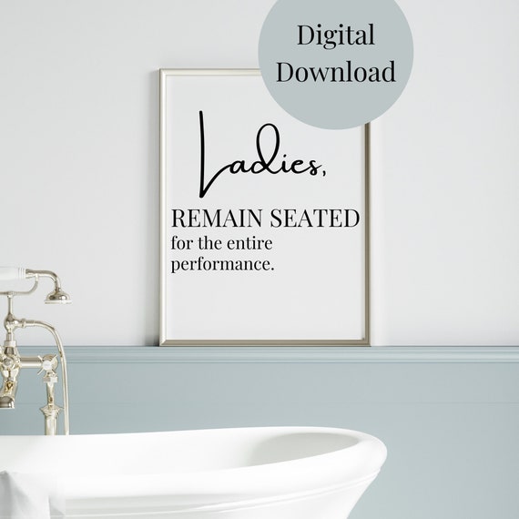 Ladies Remain Seated Bathroom Decor Bathroom Wall Art Funny Quote For Bathroom Bathroom Sayings Bathroom Print