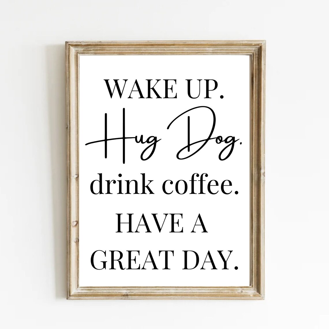Wake Up, Hug Dog, Drink Coffee Typography Print