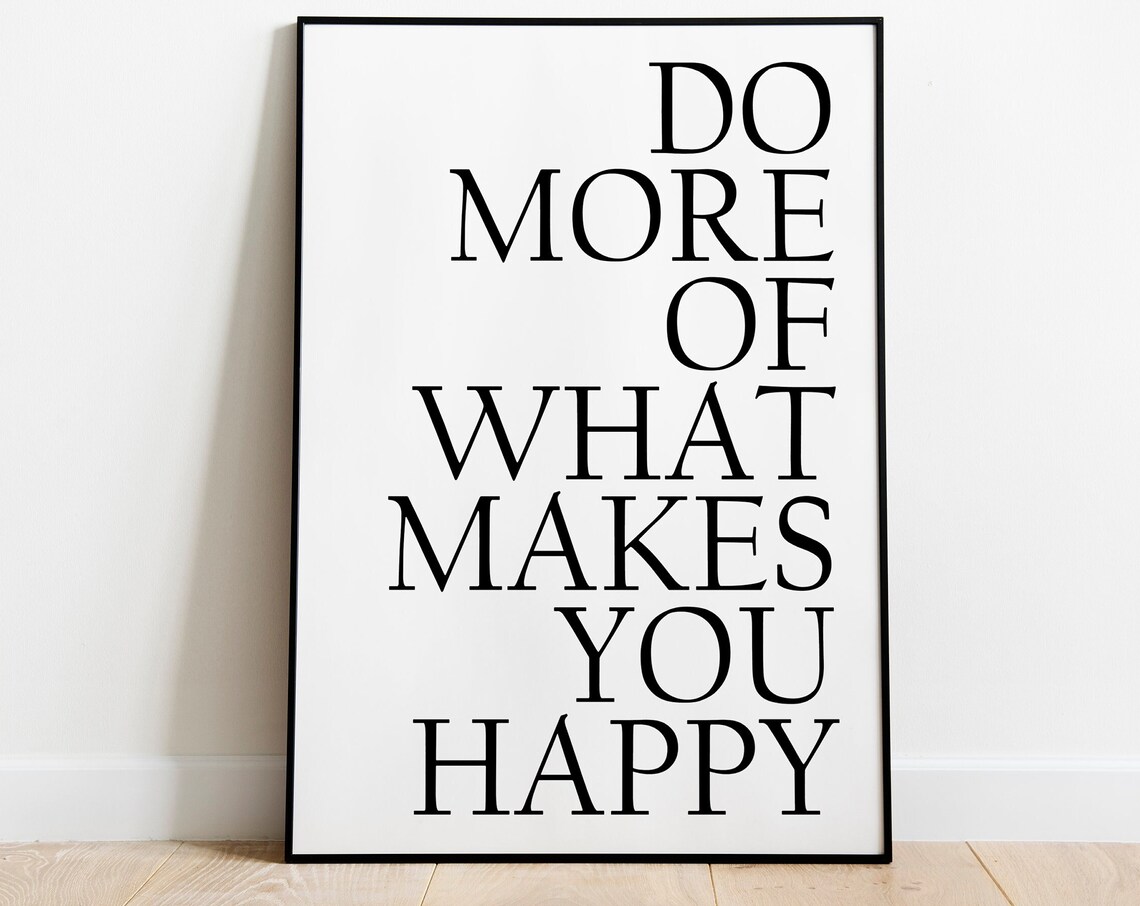 Do More of What Makes You Happy Quote Art Print