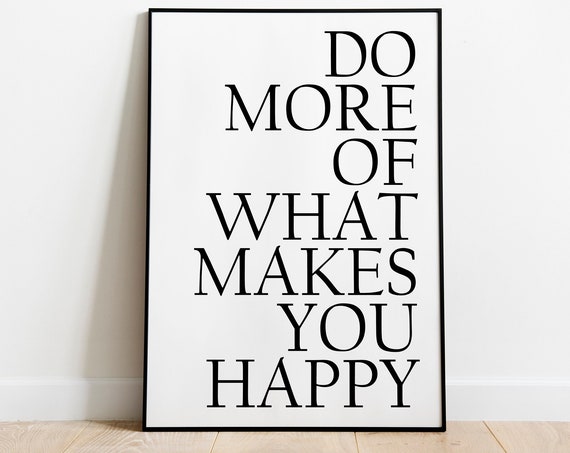 Do More of What Makes You Happy Quote Art Print