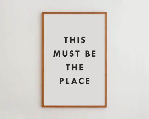 This Must Be The Place Modern Typography Art Print