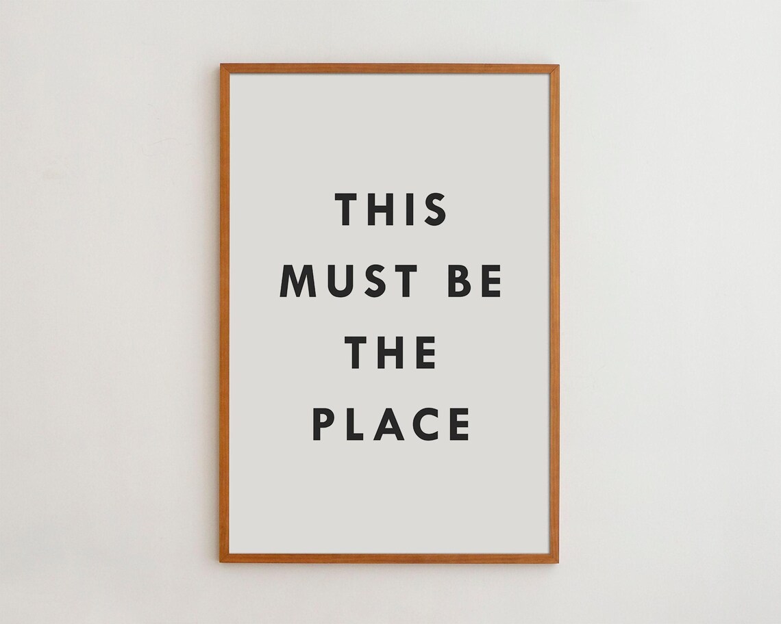 This Must Be The Place Modern Typography Art Print