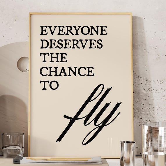 Everyone Deserves The Chance To Fly Minimalist Typography Poster With Motivational Quote Inspirational Wall Art Print Dopamine Decor
