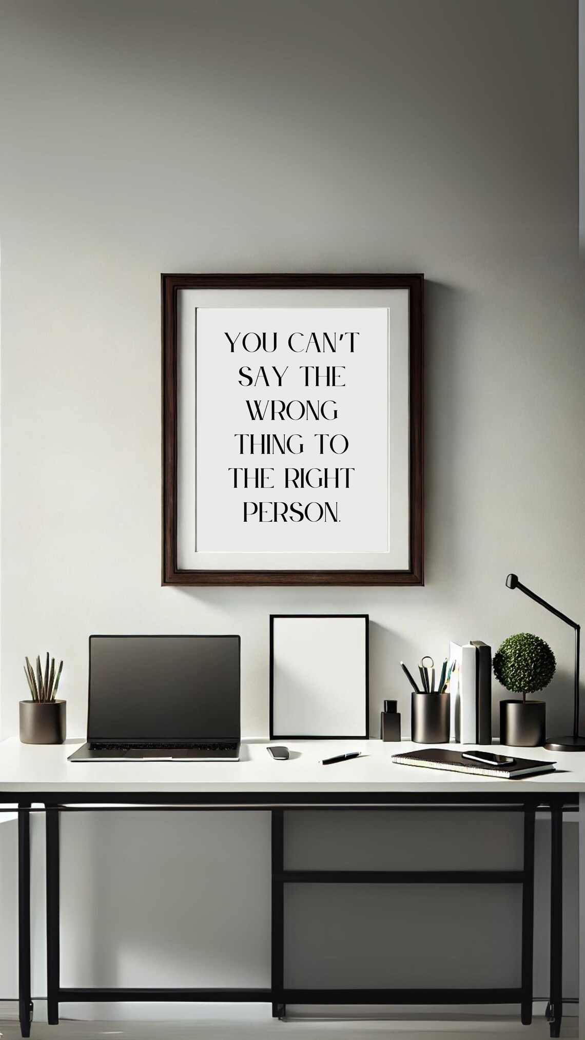 You Cant Say the Wrong Thing to the Right Person Elegant Quote Poster - Image 2