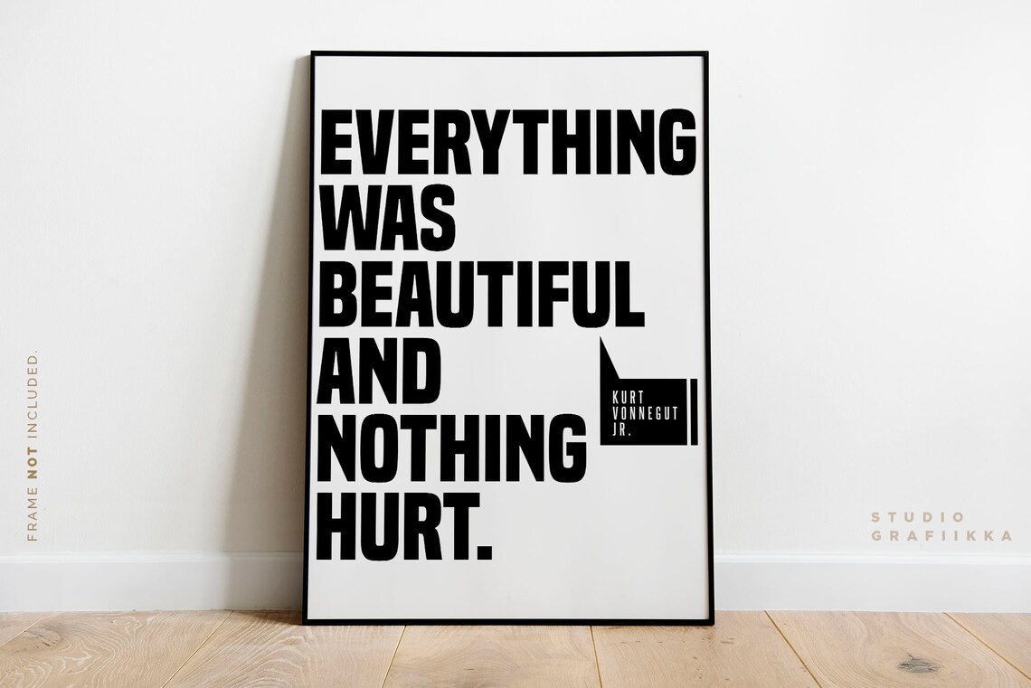 Kurt Vonnegut Everything Was Beautiful And Nothing Hurt Bold Quote Poster - Image 2