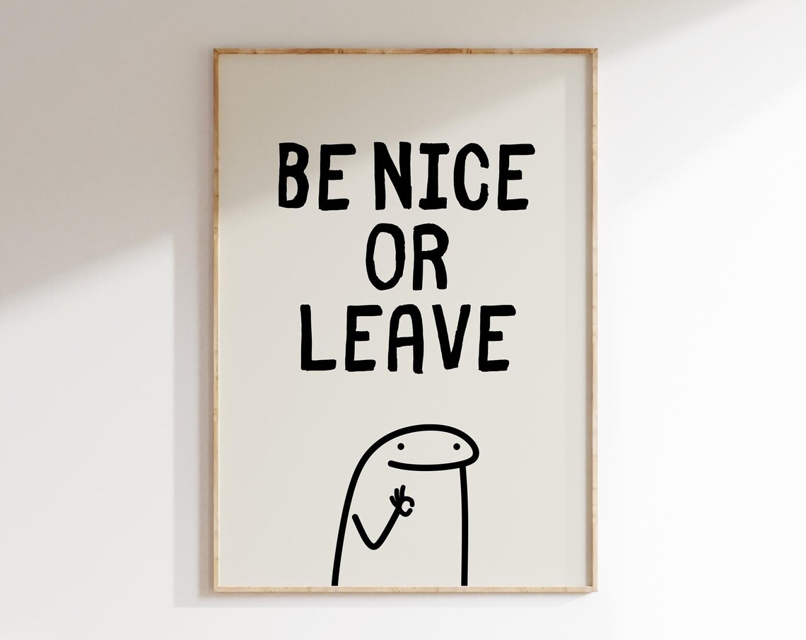 Be Nice Or Leave Funny Quote Dorm Room Art Print