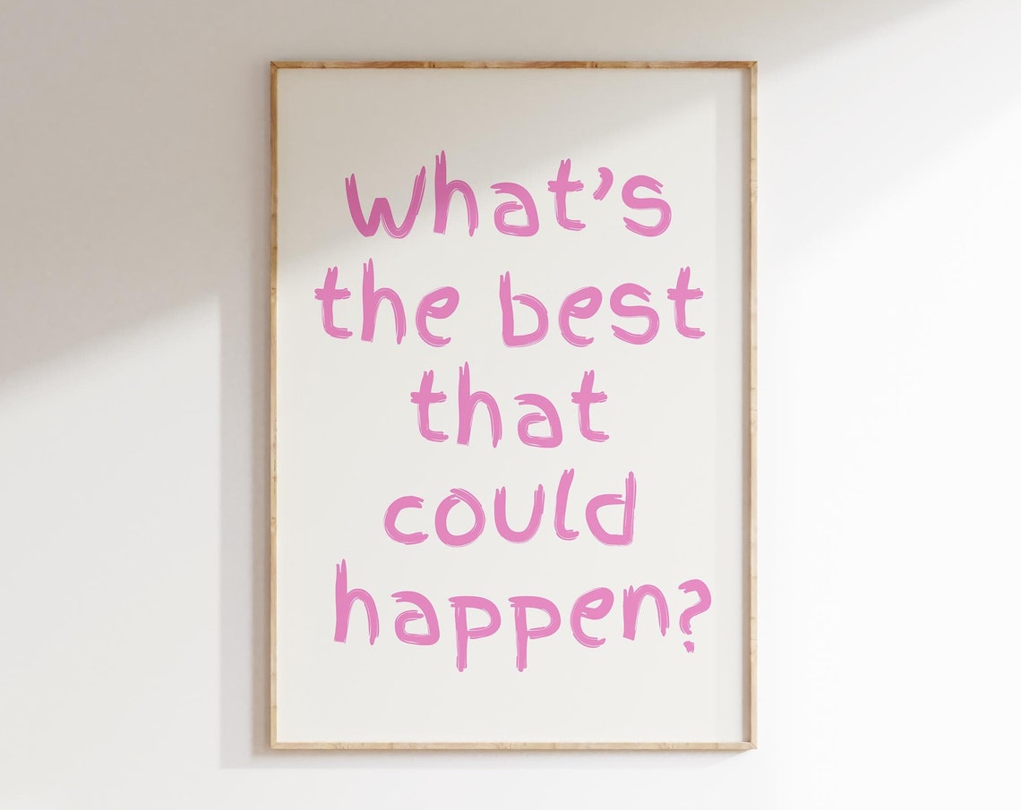 What's the Best That Could Happen Pink Brush Script Quote Poster
