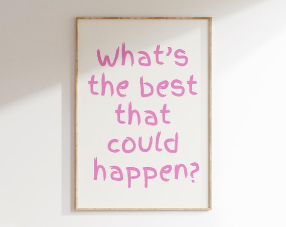 Whats The Best That Could Happen Uplifting Quote Art Print Affirmation Poster Daily Reminder Art Typography Poster Light Pink Wall Art