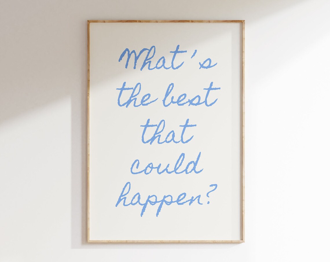 What's The Best That Could Happen? Quote Art Print - Image 3