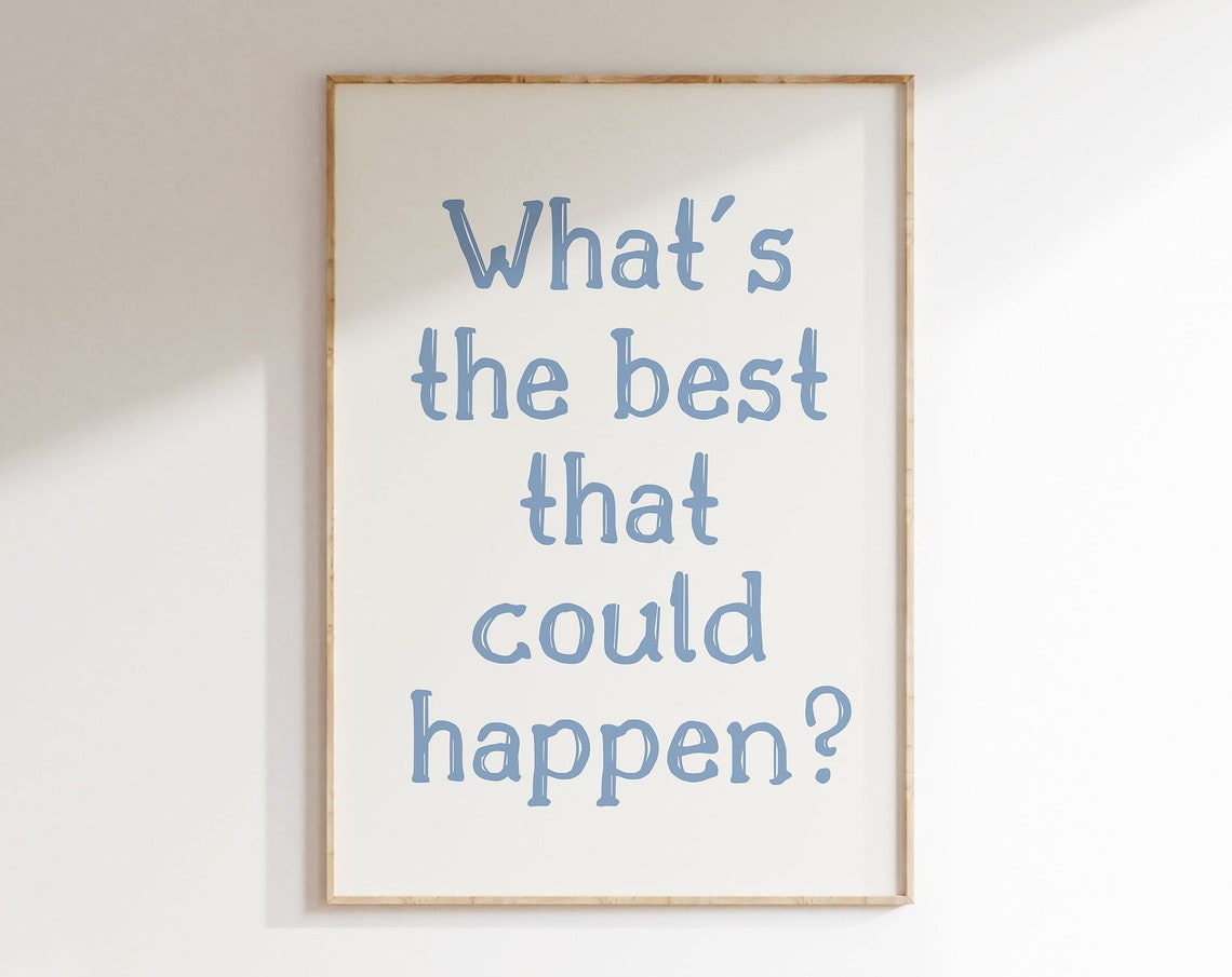 Whats the Best That Could Happen Dusty Blue Script Art Poster