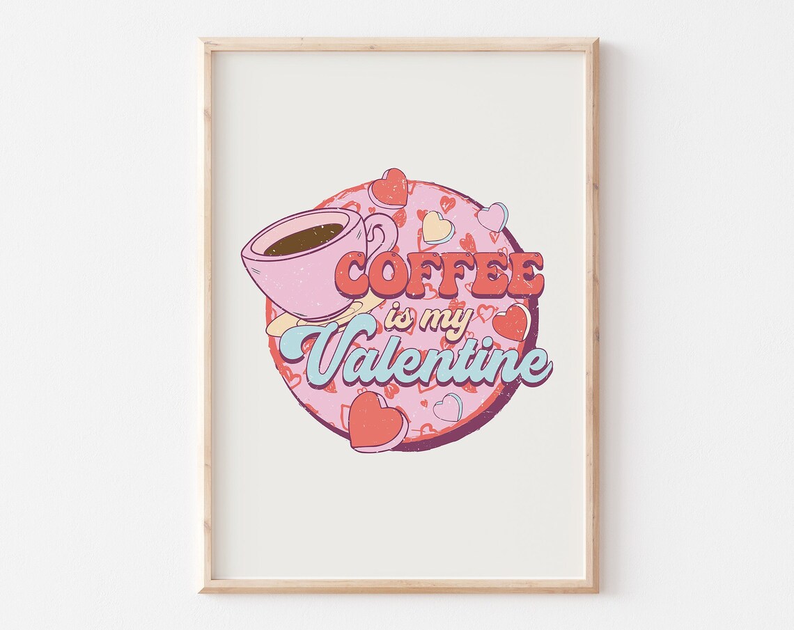 Coffee Is My Valentine Retro Coffee Cup Quote Valentine Art Poster