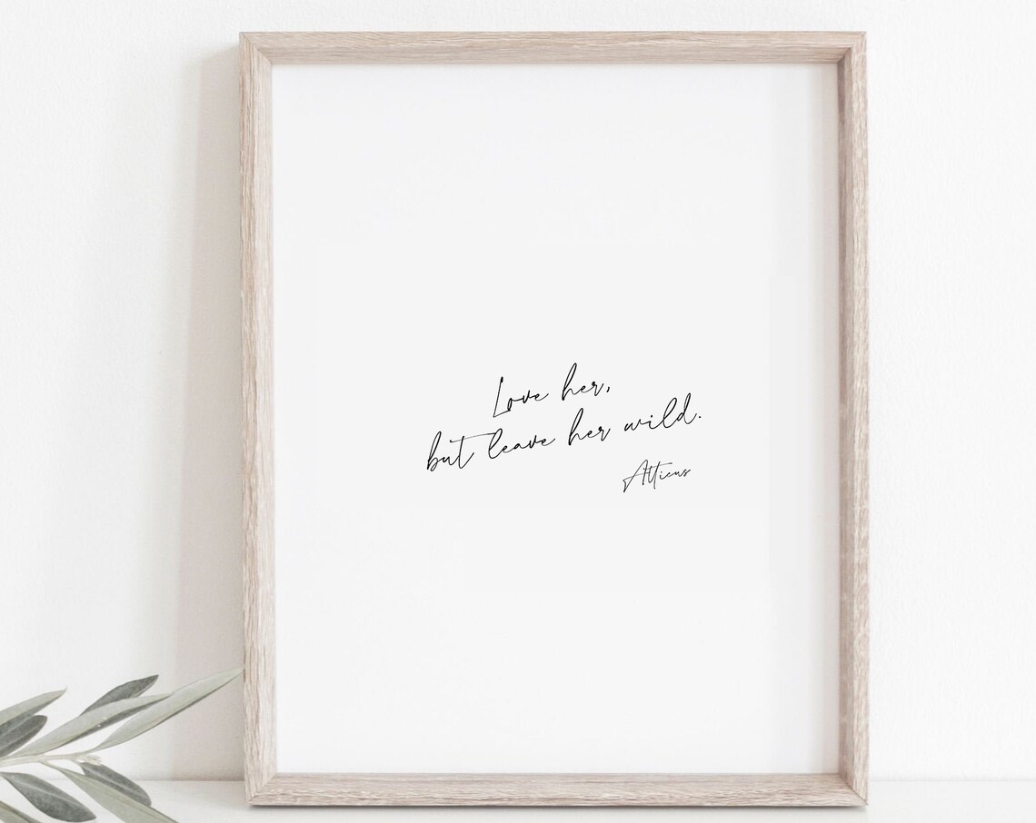 Love Her But Leave Her Wild Atticus Quote Script Minimalist Wall Poster