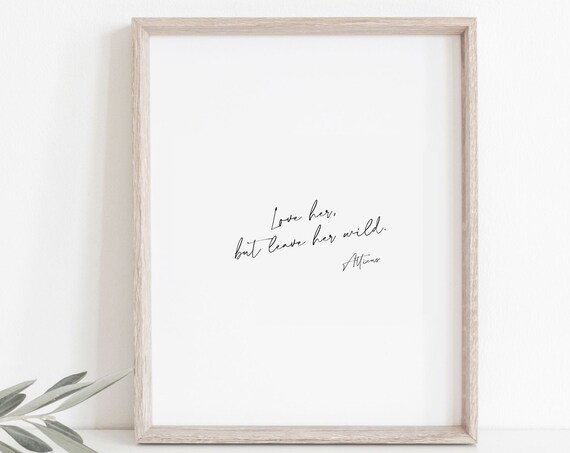 Love Her But Leave Her Wild Atticus Quote Script Minimalist Wall Poster