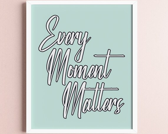 Every Moment Matters Elegant White Script Mint Green Quote Poster