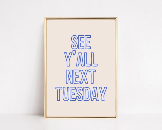 See Yall Next Tuesday Print Funny Apartment Wall Art Western Home Decor Royal Blue Wall Art Wall Art