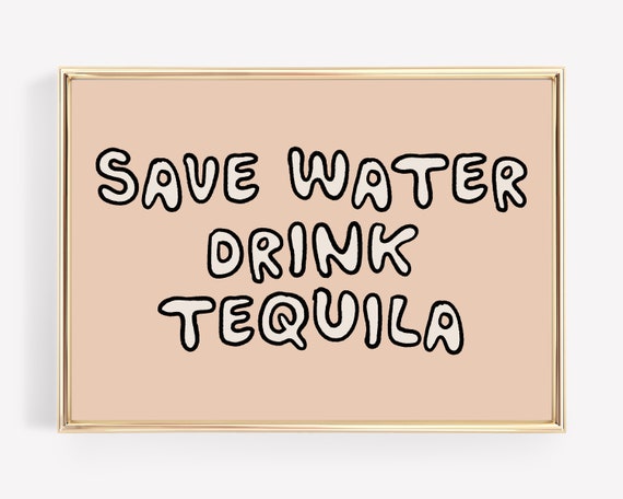 Save Water Drink Tequila Bar Cart Print Bar Wall Prints Trendy Funny Bar Cart Decor Trendy Wall Art Print