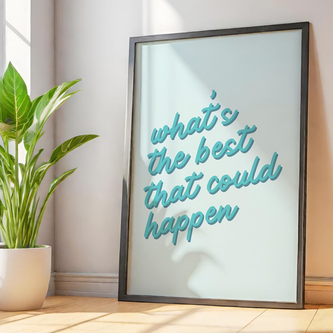 Whats the Best That Could Happen Teal Script Quote Poster Optimism Print