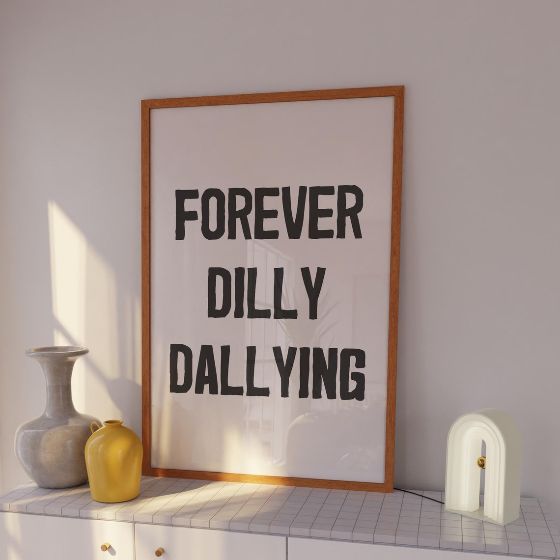 Forever Dilly Dallying Black White Funny Quote Wall Art Print
