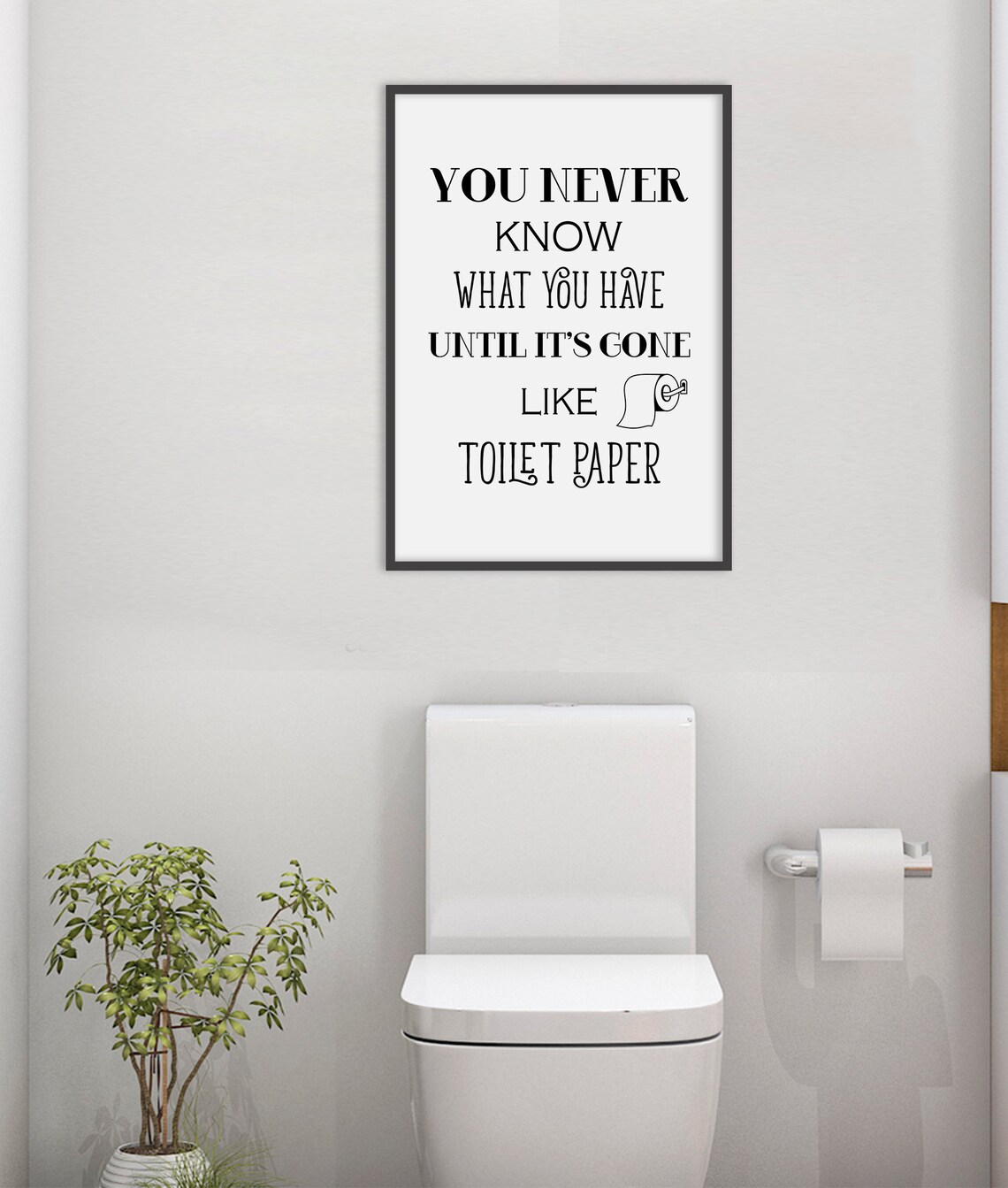 You Never Know What You Have Until It Is Gone Toilet Paper Print - Image 2