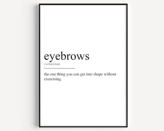 Eyebrows Definition Get Into Shape Without Exercising Funny Poster