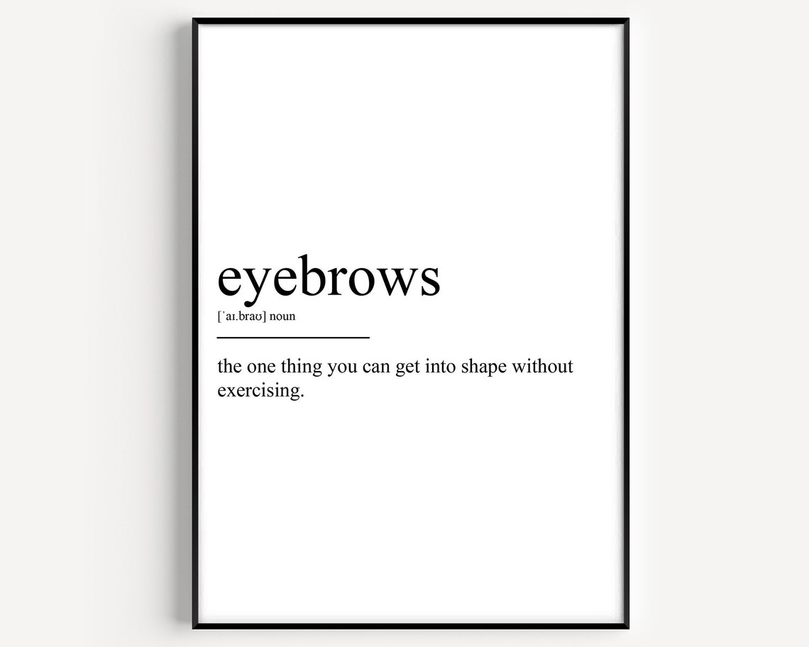Eyebrows Definition Get Into Shape Without Exercising Funny Poster