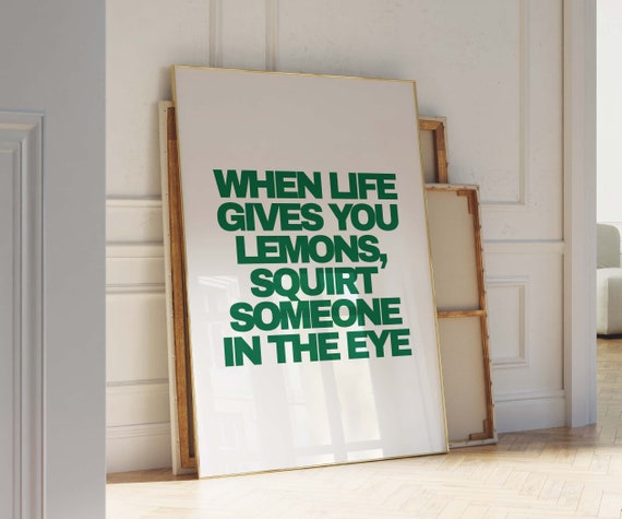 When Life Gives You Lemons Wall Art Print Print Typography Poster Cheeky Wall Art Green Wall Art Lemon
