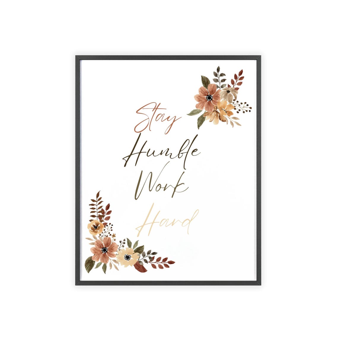 Stay Humble Work Hard Watercolor Fall Flowers Script Quote Poster - Image 3
