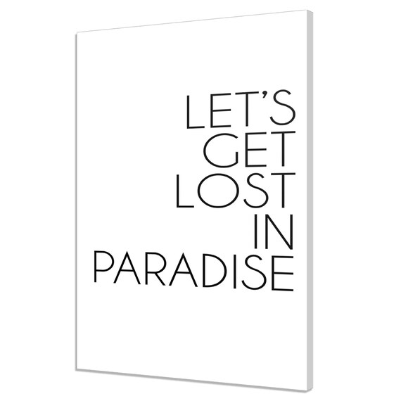 Lets Get Lost In Paradise Inspirational Typography Abstract Modern Design Decor Print Wall Art Picture