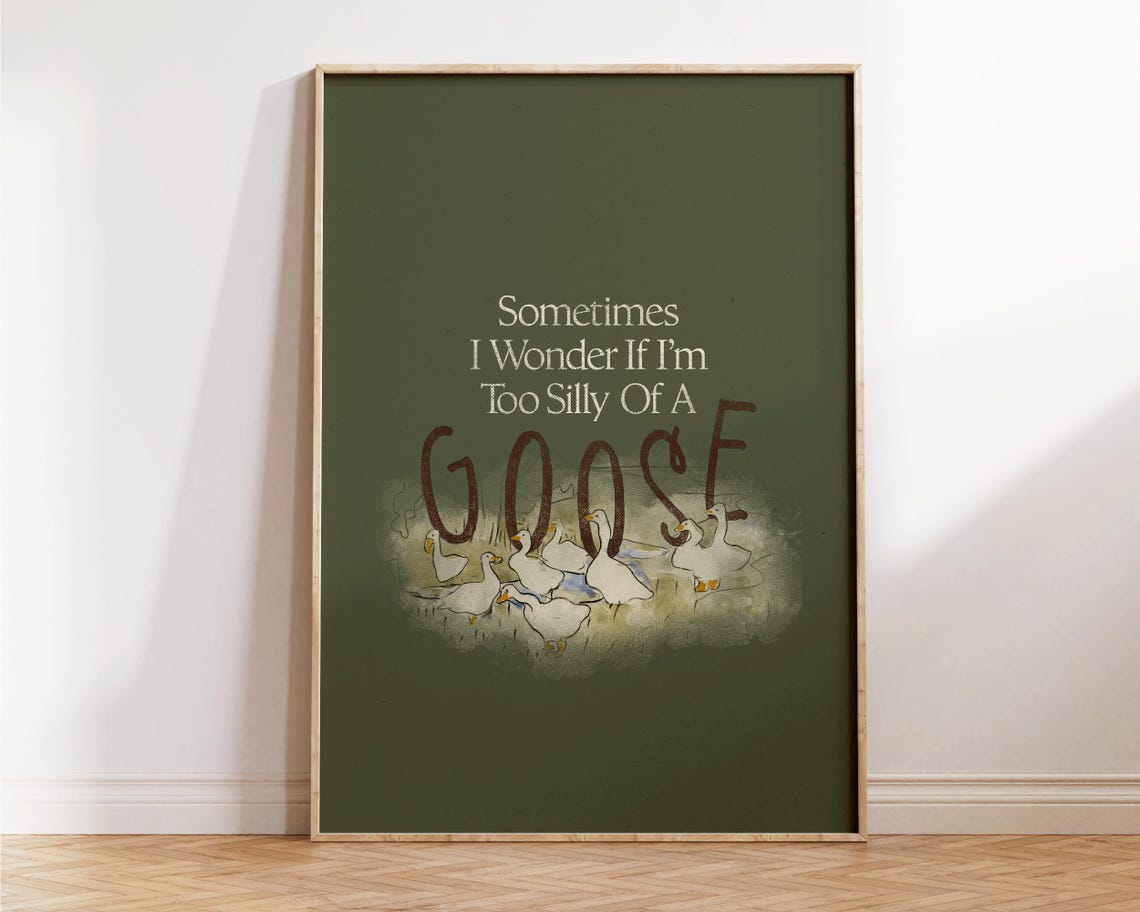 Too Silly Of A Goose Olive Green Quote Funny Goose Decor Poster